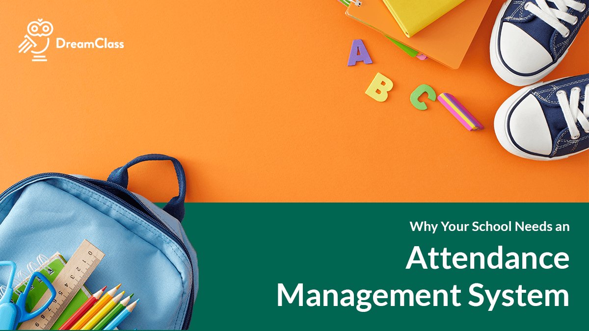 Why Your School Needs an Attendance Management System