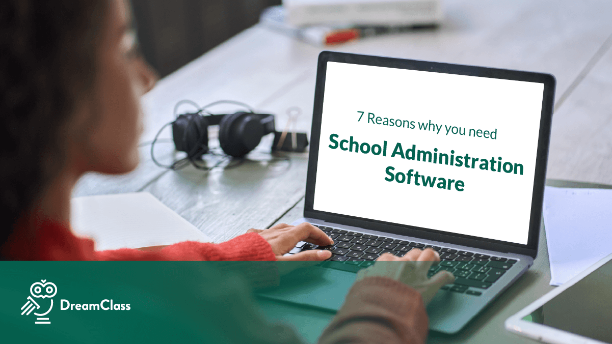 7 Reasons Why You Need School Administration Software